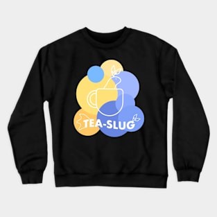 Sea Slug Tea Slug / for tea lovers Crewneck Sweatshirt